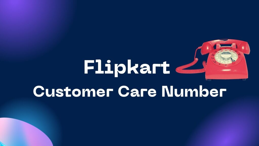 Flipkart Customer Care Number